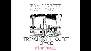 TOM CORBETT - SPACE CADETT: TREACHERY IN OUTER SPACE by Carey Rockwell ~ Full Audiobook ~ SciFi
