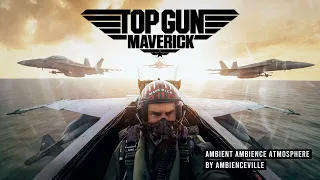 Top Gun Maverick | Ambient Ambience Atmosphere