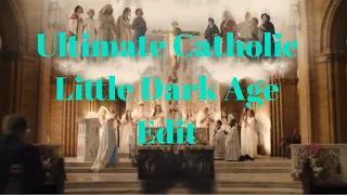 Ultimate Catholic Little Dark Age Edit