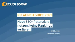 SEO Relaunch Guide 2023  Neues nutzen, keine Rankings verlieren!  (Webinar-Aufzeichnung 25.08.2023)