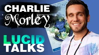 LUCID TALKS w/ Charlie Morley - Dreams of Awakening - Lucid Dreaming Teacher