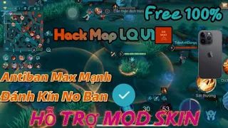 Hack Map LQ V1 Free Antiban Max Mạnh , Đánh Kín No Ban Hỗ Trợ Mod Skin - Cho IOS - DH Mod
