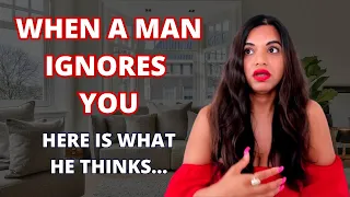 If a man ignores you, here is what he’s thinking