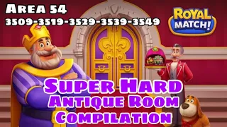 Royal Match Super Hard Area 54 Compilation Part 1 | Antique Room 3509 - 3519 - 3529 - 3539 - 3549