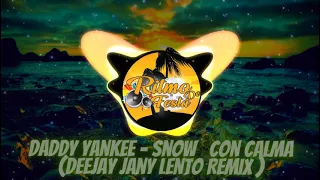 Daddy Yankee - Snow   Con Calma (Deejay jany Lento Remix)