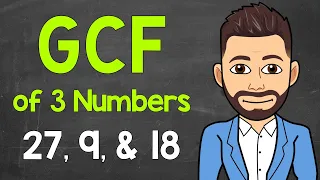Greatest Common Factor of 3 Numbers | GCF of 3 Numbers | Math with Mr. J