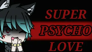 [Super Psycho Love ||Meme||Gachalife]