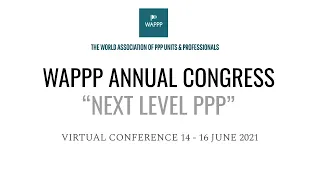 WAPPP Annual Congress 2021 | SESSION 4 "Are we making Progress on Future Proofing PPPs ?"