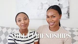 ADULT FRIENDSHIPS | BEING INTENTIONAL & USING DISCERNMENT ft. @katlegodibakoane