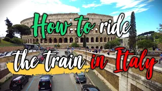 How To Ride The Train In Italy - A Full Guide For Tourists Who Want To Travel By Italian Trains