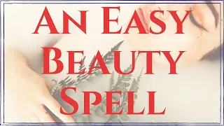 An Easy Spell for Beauty