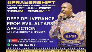 DEEP DELIVERANCE FROM EVIL ALTARS AFFLICTION #PRAYERSHIFT - APOSTLE RODNEY CHIPOYERA