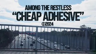 Among The Restless - Cheap Adhesive (Official Video)