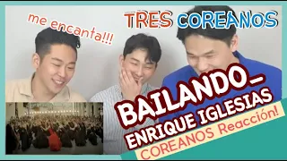 🔴KOREAN REACTION : BAILANDO - ENRIQUE IGLSIAS🔴 Reggaeton Regueton reacción [TRES COREANOS]