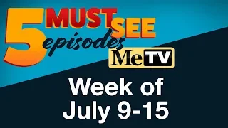5 Must See Episodes | Week of July 9-15