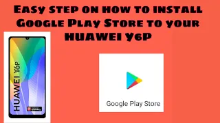 HOW TO INSTALL GOOGLE PLAY STORE ON HUAWEI Y6P