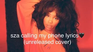 sza calling my phone(unreleased) shorter intro lyrics