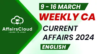Current Affairs Weekly | 9 - 16 March 2024 | English | Current Affairs | AffairsCloud