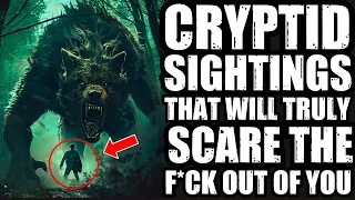 REAL SUPPRESSED CRYPTID SIGHTINGS THAT WILL SCARE THE F OUT OF YOU (CRYPTID SIGHTING HORROR STORIES)