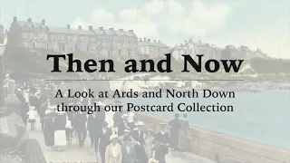 Then and Now Postcards - Ards and North Down