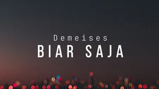 DEMEISES - BIAR SAJA #demeises #liriklagu #biarsaja