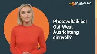 Ist eine Photovoltaikanlage mit Ost-West Ausrichtung sinnvoll?