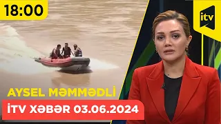 İTV Xəbər | 03.06.2024 | 18:00