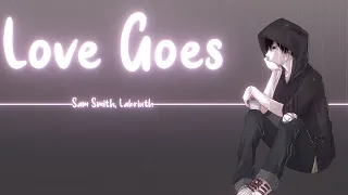 Love Goes - Sam Smith, Labrinth - ( Nightcore Lyrical Video )