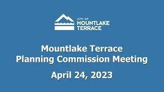 Mountlake Terrace Planning Commission Meeting - April 24, 2023