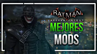 Los MEJORES MODS para BATMAN ARKHAM KNIGHT