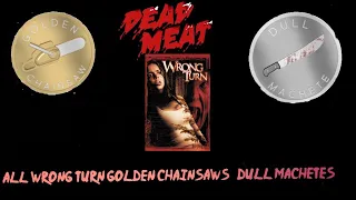 Dead Meat | Wrong Turn All Golden Chainsaws & Dull Machetes