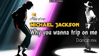 Michael Jackson - "Why you wanna trip on me" Dance MIX