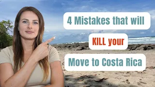 4 Mistakes that will Kill your Move to Costa Rica 😖