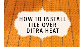 How to install Tile over Ditra Heat