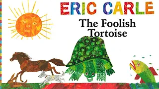 The Foolish Tortoise by Richard Buckley,  Illustrated by Eric Carle  - Story Read Aloud for Children