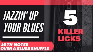 Jazzin' Up Your Blues-16th Notes Over a Blues Shuffle - 5 Killer Licks