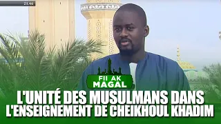 🛑FII AK MAGAL: L'UNITÉ DES MUSULMANS DANS L'ENSEIGNEMENT DE CHEIKHOUL KHADIM | LUNDI 29 AOUT 2022