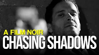 Chasing Shadows - A Noir Short Film