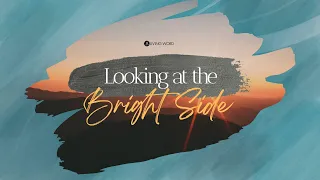 “Looking at The Bright Side” (Matthew 17:22-27) Pastor Mel Caparros September 10, 2023