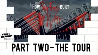 How Pink Floyd Built The Wall - Part Two: The Tour | Vinyl Rewind