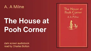 The House at Pooh Corner by A. A. Milne (1928) read by Charles Bolton