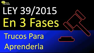 🔵Cómo memorizar y ESTUDIAR LEYES. 🧠Ley 39:2015 ESQUEMA  para Estudiar en 3 Fases y RECORDARLA