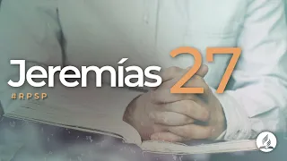 Jeremías 27 -  Reavivados Por Su Palabra | #RPSP