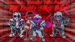 【Undertale】Homicidal Dealers Trio: Phase 2 - The Killer's Strike Back (Unofficial)