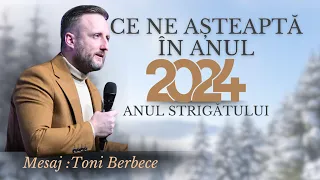 Ce se va intampla in 2024 ANUL STRIGATULUI | Toni Berbece
