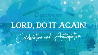 Lord, Do It Again! - Celebration and Anticipation