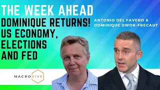 The Week Ahead: Dominique Returns! US Economy, Elections and Fed