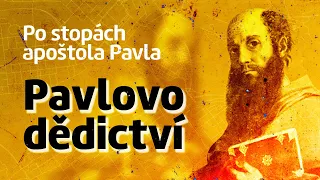 Po stopách apoštola Pavla (20/20) — Pavlovo dědictví