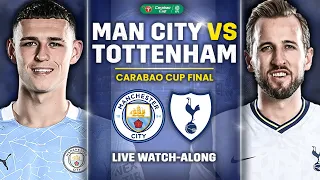 Man City Vs Tottenham CARABAO CUP FINAL LIVE WATCHALONG