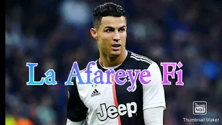Cristiano Ronaldo La Afareye Fi Song_2019